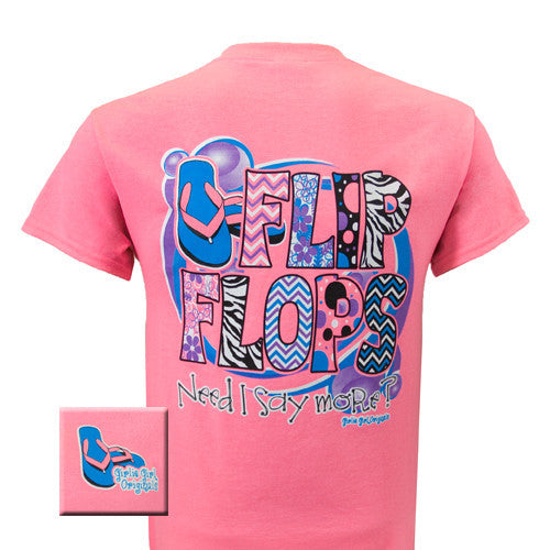Flip Flops Need I Say More (Short Sleeve)