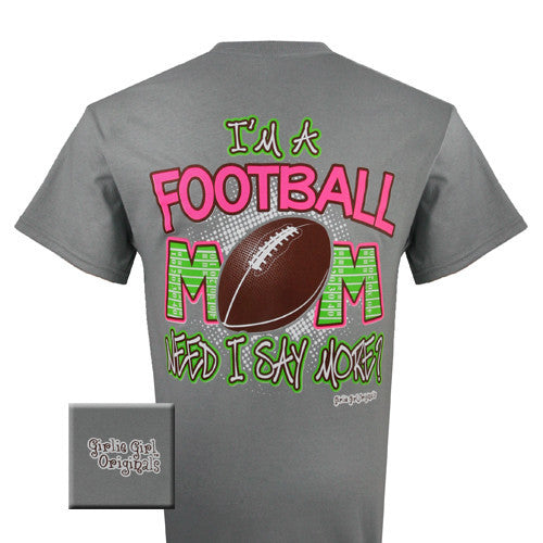 Football Mom-Need I Say More? (Short Sleeve)