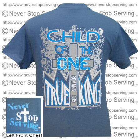 Child Of The One True King - Romans 8:15 (Short Sleeve)