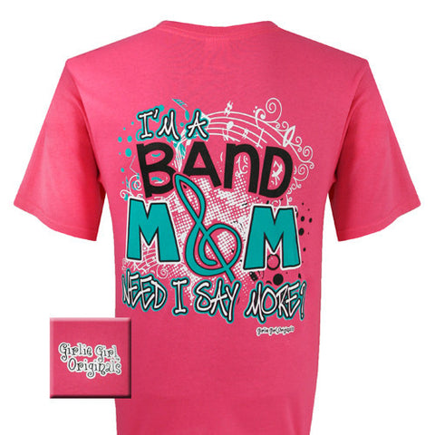 Band Mom Need I Say More Hot Pink (Short Sleeve)