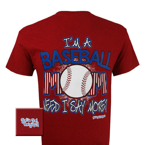 Baseball Mom Need I Say More ( Short Sleeve)