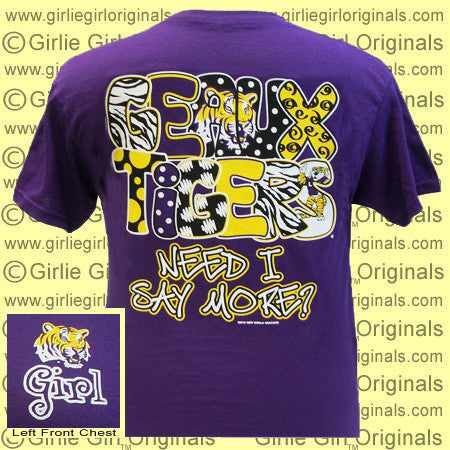 LSU T-Shirt: LSU Need I Say More (Short Sleeve)